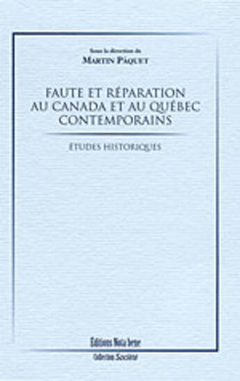 Couverture du livre « Faute et reparation au canada et au quebec contemporain » de Martin Paquet aux éditions Nota Bene