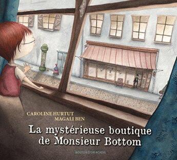 Couverture du livre « La mysterieuse boutique de monsieur bottom » de Hurtut Caroline aux éditions Bouton D'or