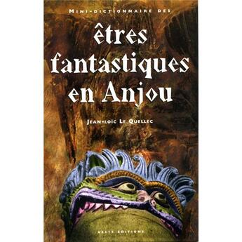 Couverture du livre « Mini-dictionnaire des êtres fantastiques en Anjou » de Jean-Loïc Le Quellec aux éditions Geste