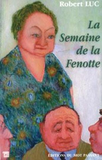 Couverture du livre « La semaine de la fenotte » de Luc Robert aux éditions Editions Du Mot Passant