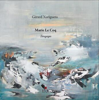 Couverture du livre « Marie Le Coq ; tangages » de Gerard Xuriguera aux éditions Van Wilder