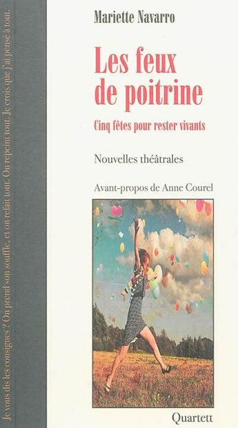 Couverture du livre « Les feux de poitrine ; cinq fêtes pour rester vivants » de Mariette Navarro aux éditions Quartett