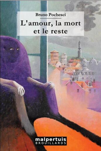 Couverture du livre « L'amour, la mort et le reste » de Bruno Pochesci aux éditions Malpertuis