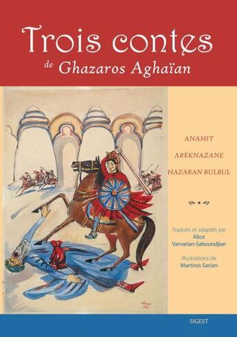 Couverture du livre « Trois contes de g. aghaian - traduits et adaptes par a. varvarian » de Varvarian Alice aux éditions Sigest