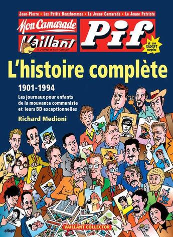 Couverture du livre « Mon camarade, Vaillant, Pif gadget ; l'histoire complète 1901-1994 ; les journaux pour enfants de la mouvance communiste et leurs BD exceptionnelles » de Richard Medioni aux éditions Vaillant Collector