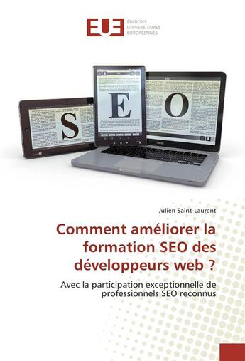 Couverture du livre « Comment ameliorer la formation seo des developpeurs web ? » de Saint-Laurent Julien aux éditions Editions Universitaires Europeennes