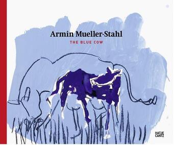 Couverture du livre « Armin mueller-stahl the blue cow » de Gaulin Frank-Thomas aux éditions Hatje Cantz