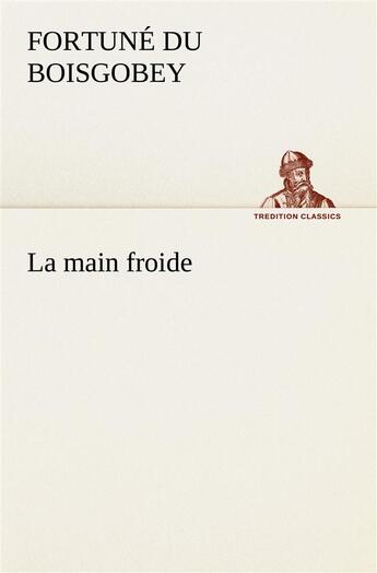 Couverture du livre « La main froide » de Fortune Du Boisgobey aux éditions Tredition