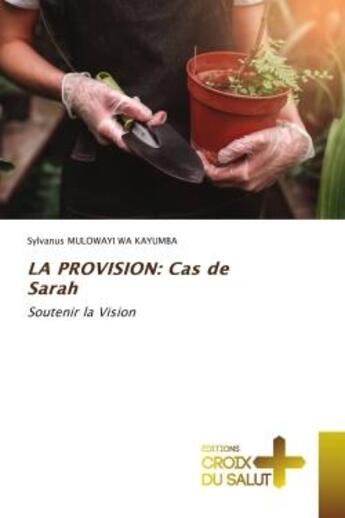 Couverture du livre « La provision: cas de sarah - soutenir la vision » de Mulowayi Wa Kayumba aux éditions Croix Du Salut