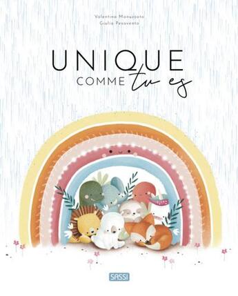 Couverture du livre « Unique comme tu es » de Giulia Pesavento et Valentina Manuzzato aux éditions Sassi