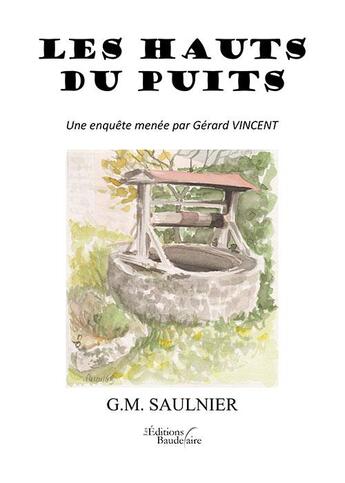 Couverture du livre « Les hauts du puits » de G.M. Saulnier aux éditions Baudelaire