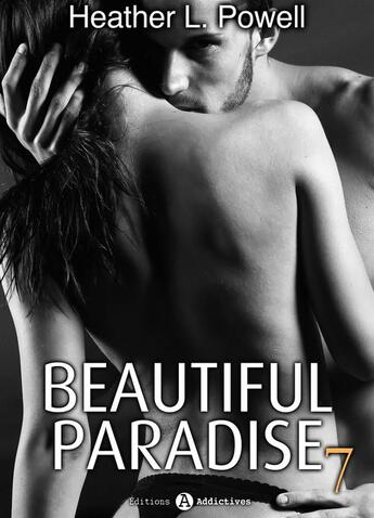 Couverture du livre « Beautiful paradise t.7 » de Heather L. Powell aux éditions Editions Addictives