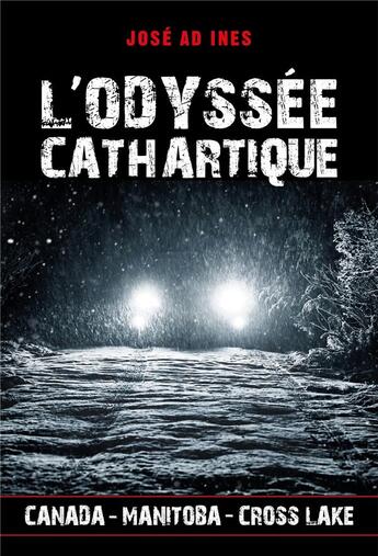 Couverture du livre « L'odyssée cathartique : Canada - Manitoba - Cross Lake » de Jose Ad Ines aux éditions Librinova