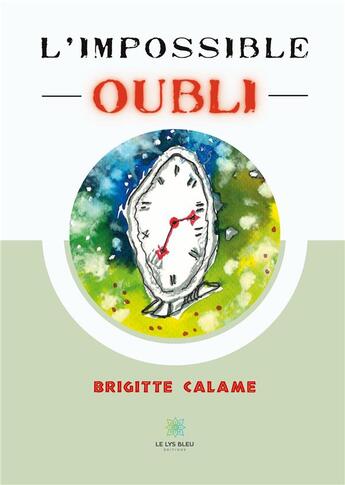 Couverture du livre « L'impossible oubli » de Brigitte Calame aux éditions Le Lys Bleu