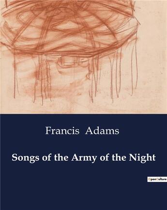 Couverture du livre « Songs of the Army of the Night » de Francis Adams aux éditions Culturea