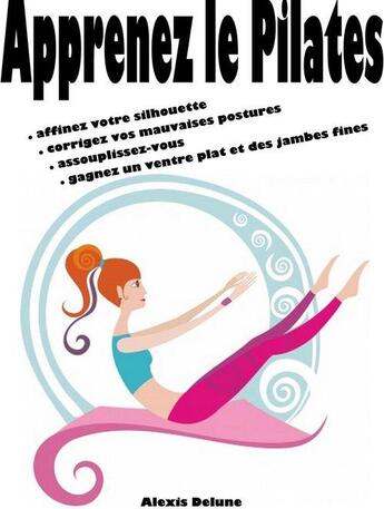 Couverture du livre « Pilates pour tous - Affinez votre corps en vous relaxant » de Alexis Delune aux éditions Editions Eslaria