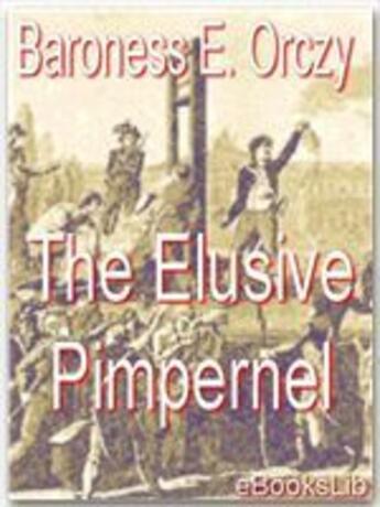 Couverture du livre « The Elusive Pimpernel » de Baroness Emmuska Orczy aux éditions Ebookslib