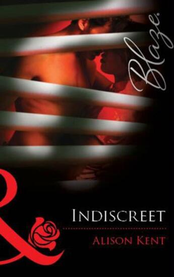 Couverture du livre « Indiscreet (Mills & Boon Blaze) » de Alison Kent aux éditions Mills & Boon Series