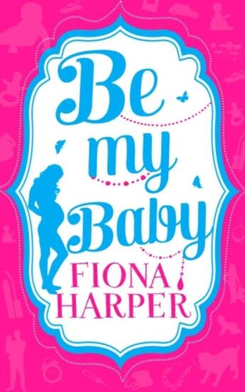 Couverture du livre « Be My Baby » de Fiona Harper aux éditions Mills & Boon Series