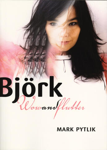 Couverture du livre « Björk » de Dave Thompson et Mark Pytlik aux éditions Ecw Press