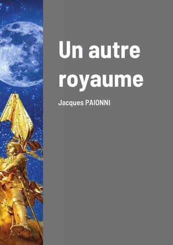 Couverture du livre « Un autre royaume » de Jacques Paionni aux éditions Lulu