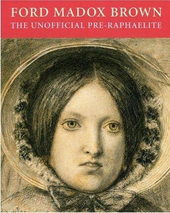 Couverture du livre « Ford madox brown the unofficial pre-raphaelite » de Sidey Tessa aux éditions D Giles Limited