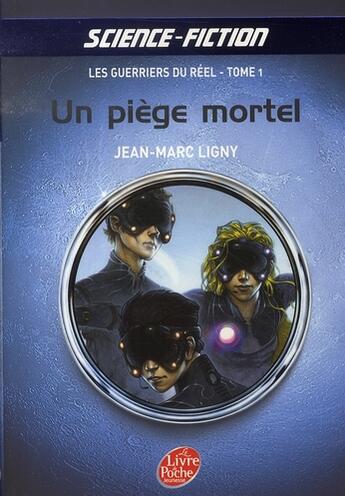 Couverture du livre « Les guerriers du réel t.1 ; un piège mortel » de Ligny-J.M aux éditions Le Livre De Poche Jeunesse