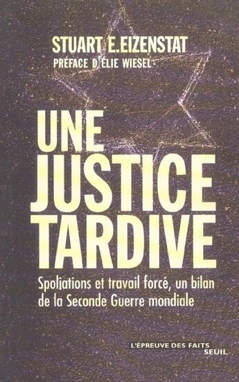 Couverture du livre « Une justice tardive. spoliations et travail force, un bilan final de la seconde guerre mondiale » de Eizenstat Stuart E. aux éditions Seuil