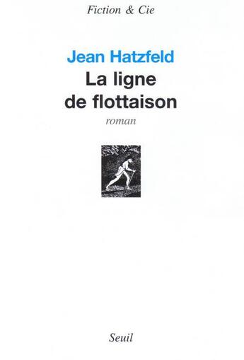 Couverture du livre « La ligne de flottaison » de Jean Hatzfeld aux éditions Seuil