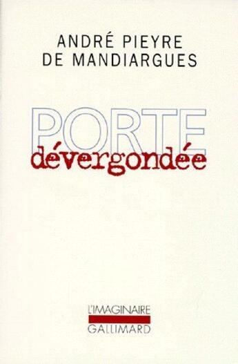 Couverture du livre « Porte dévergondée » de André Pieyre De Mandiargues aux éditions Gallimard