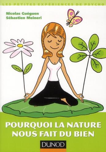 Couverture du livre « Pourquoi la nature nous fait du bien » de Nicolas Gueguen et Sebastien Meineri aux éditions Dunod