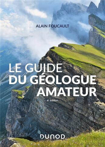 Couverture du livre « Le guide du géologue amateur (4e édition) » de Alain Foucault aux éditions Dunod