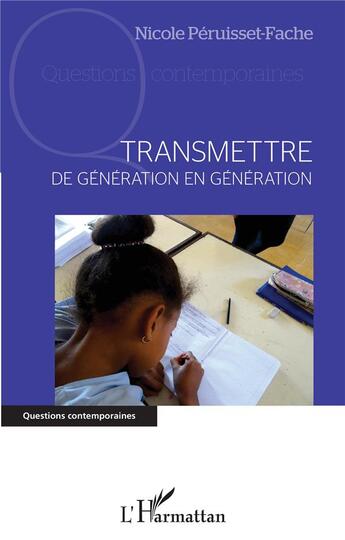 Couverture du livre « Transmettre de génération en génération » de Nicole Peruisset-Fache aux éditions L'harmattan