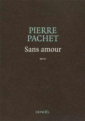 Couverture du livre « Sans amour » de Pierre Pachet aux éditions Denoel