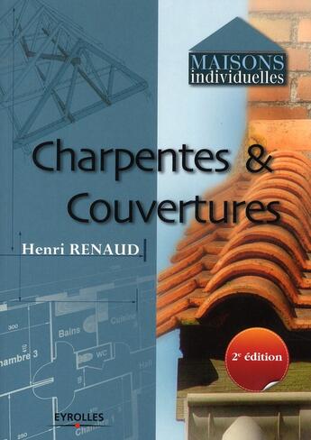 Couverture du livre « Charpentes et couvertures (2e édition) » de Henri Renaud aux éditions Eyrolles
