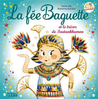 Couverture du livre « La fée Baguette et le trésor de Toutankhamo » de Fanny Joly et Barcilon Marianne / aux éditions Lito