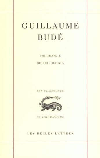 Couverture du livre « Philologie/de philologia » de Guillaume Budé aux éditions Belles Lettres