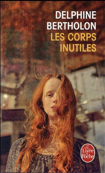 Couverture du livre « Les corps inutiles » de Delphine Bertholon aux éditions Le Livre De Poche