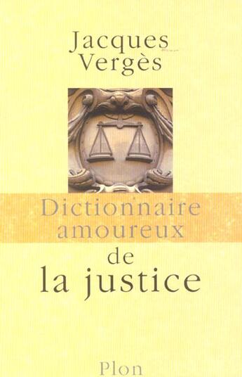 Couverture du livre « Dictionnaire amoureux : de la justice » de Jacques Verges aux éditions Plon