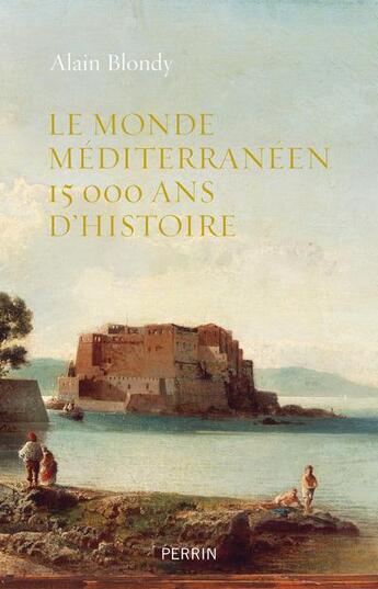 Couverture du livre « Le monde méditerranéen » de Alain Blondy aux éditions Perrin