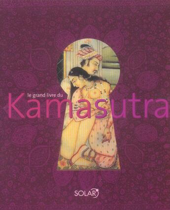 Couverture du livre « Le grand livre du kama sutra » de Cucchi Bernard aux éditions Solar