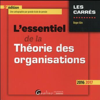 Couverture du livre « L'essentiel de la théorie des organisations 2016-2017 » de Roger Aim aux éditions Gualino