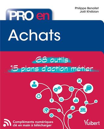 Couverture du livre « Pro en... : pro en... achats ; 68 outils ; 15 plans d'action métier » de Philippe Benollet et Joel Khebian aux éditions Vuibert