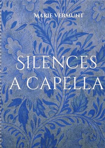 Couverture du livre « Silences a capella : PoÃ¨mes » de Marie Vermunt aux éditions Books On Demand