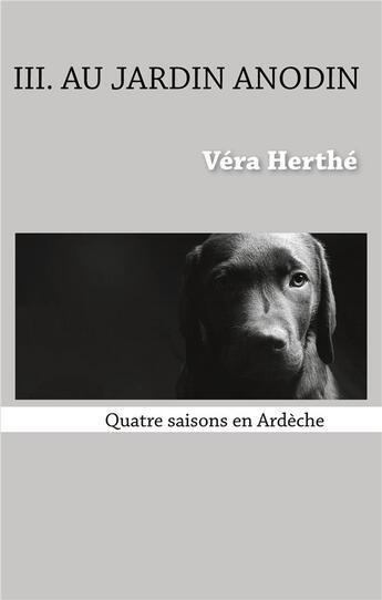 Couverture du livre « Au jardin anodin : Quatre saisons en ArdÃ¨che » de Véra Herthé aux éditions Books On Demand