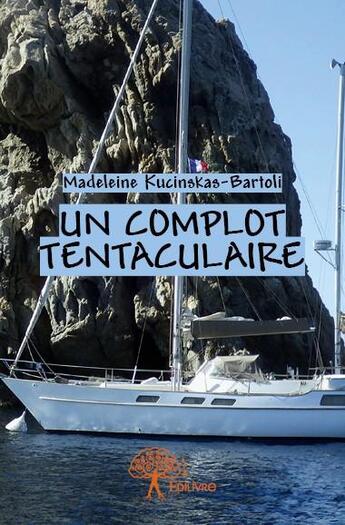 Couverture du livre « Un complot tentaculaire » de Madeleine Kucinskas aux éditions Edilivre