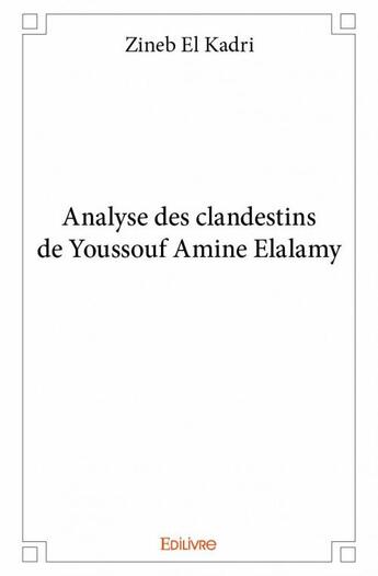 Couverture du livre « Analyse des Clandestins de Youssouf Amine Elalamy » de Zineb El Kadri aux éditions Edilivre
