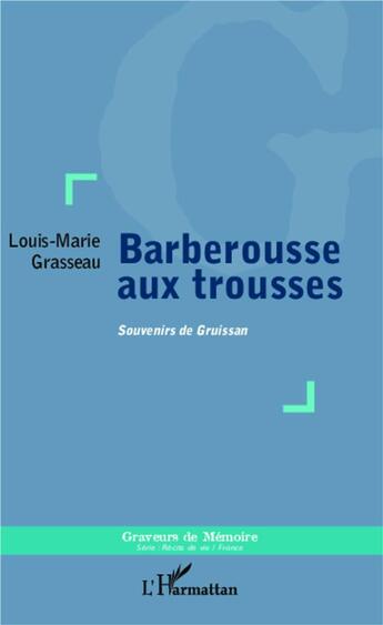 Couverture du livre « Barberousse aux trousses ; souvenirs de Gruissan » de Louis-Marie Grasseau aux éditions L'harmattan