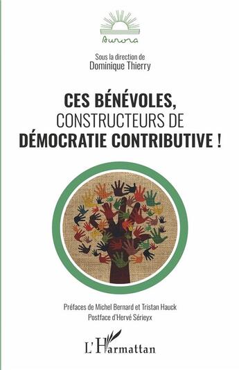 Couverture du livre « Ces bénévoles, constructeurs de démocratie contributive ! » de Dominique Thierry aux éditions L'harmattan