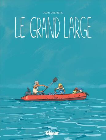 Couverture du livre « Le Grand Large » de Jean Cremers aux éditions Glenat